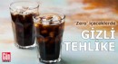 'Zero' içeceklerde gizli tehlike