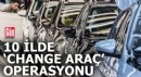 10 ilde 'Change Araç' şebekelerine operasyon