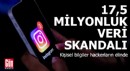 17,5 milyonluk veri skandalı!