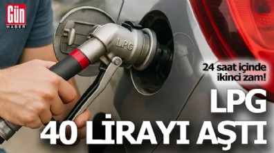 24 saat içinde ikinci zam! LPG 40 lirayı aştı