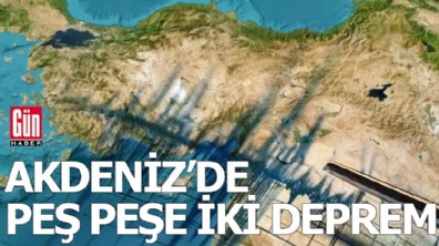 Akdeniz'de peş peşe iki deprem!