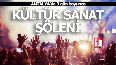 Antalya'da 9 gün boyunca kültür sanat şöleni
