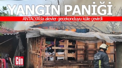 Antalya'da alevler gecekonduyu küle çevirdi
