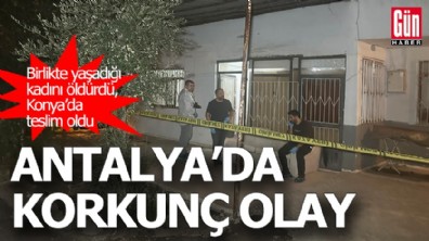 Antalya’da birlikte yaşadığı kadını öldürdü, Konya’da teslim oldu