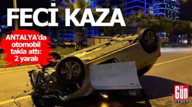 Antalya'da feci kaza: Otomobil takla attı