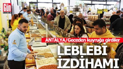 Antalya'da leblebi kuyruğu