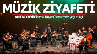 Antalya'da müzik ziyafeti: 'Barok Rüyası' konserine yoğun ilgi