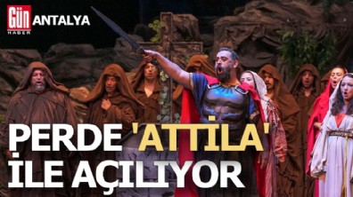 Antalya'da perde 'Attila' ile açılıyor