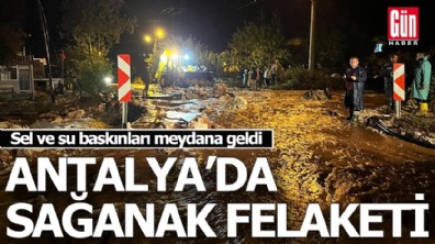 Antalya'da sağanak felaketi