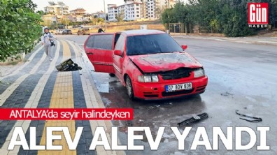Antalya'da seyir halindeyken alev alev yandı