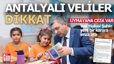 Antalyalı veliler dikkat !..