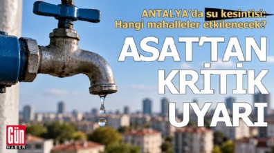 Antalyalılar dikkat! O mahallelerde sular kesilecek