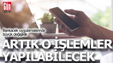 Bankacılık uygulamalarında büyük değişiklik