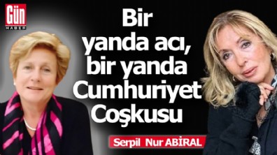 Bir yanda acı, bir yanda Cumhuriyet Coşkusu