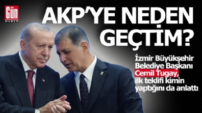 Cemil Tugay, AKP'ye neden geçtiğini anlattı
