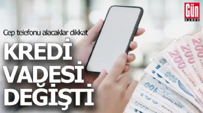Cep telefonu alacaklar dikkat: Kredi vadesi değişti