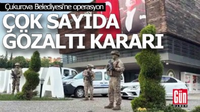 Çukurova Belediyesi'ne operasyon!