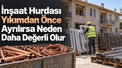 İnşaat Hurdası Yıkımdan Önce Ayrılırsa Neden Daha Değerli Olur