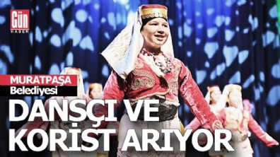 Muratpaşa’da yeni korist ve dansçılar aranıyor