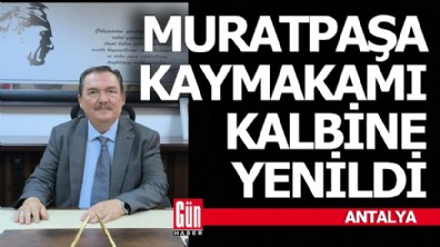 Muratpaşa kaymakamı hayatını kaybetti
