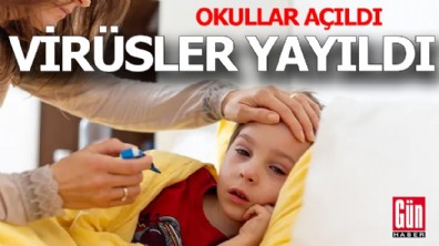 Okullar açıldı, virüsler harekete geçti