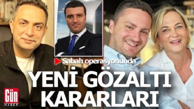 Sabah operasyonunda yeni gözaltı kararları