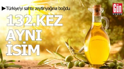 Türkiye'yi sahte zeytinyağına boğdu: 132. kez aynı isim
