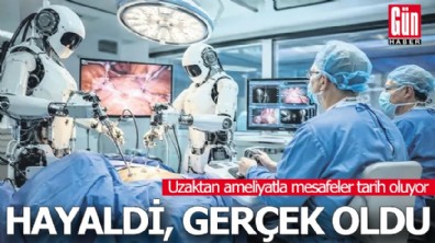 Uzaktan ameliyat hayaldi, gerçek oldu
