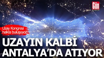 Uzay Kongresi, Antalya'da halka açılıyor