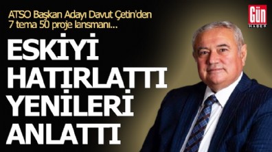 ATSO Başkan Adayı Davut Çetin'den 7 tema 50 proje lansmanı