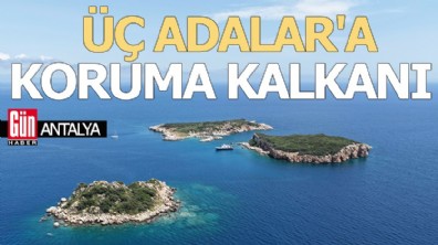 Antalya Üç Adalar'a koruma kalkanı