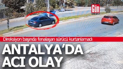 Antalya’da direksiyon başında fenalaşan sürücü kurtarılamadı