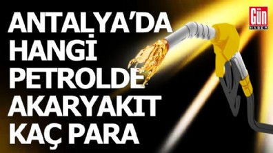 Antalya'da hangi petrolde motorin-benzin kaç TL