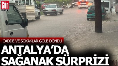 Antalya'da sağanak sürprizi