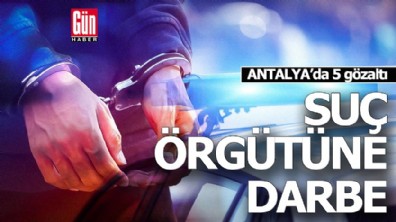 Antalya’da silahlı suç örgütüne büyük darbe: 5 gözaltı