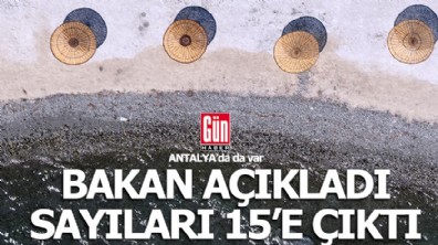 Bakan açıkladı; Sayıları 15'e çıktı...