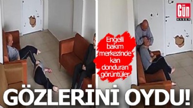 Engelli bakım merkezinde kan donduran görüntüler