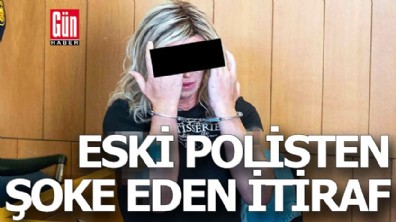 Eski polisten şoke eden itiraf!