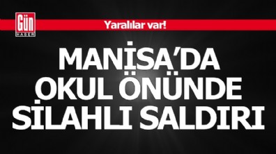 Manisa'da okul önünde silahlı saldırı: Yaralılar var