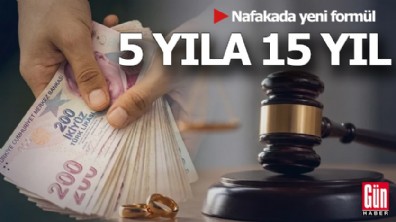 Nafakada yeni formül: 5 yıla 15 yıl