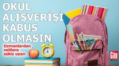 Okul alışverişi kabus olmasın: Uzmanlardan velilere sekiz uyarı