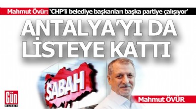 Sabah Yazarı Övür; Bazı CHP'li belediye başkanları başka partiye çalışıyor