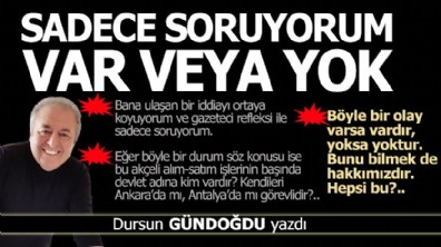 Sadece soruyorum; Var veya yok
