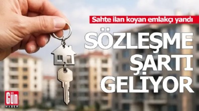 Sahte ilan koyan emlakçı yandı: Sözleşme şartı geliyor