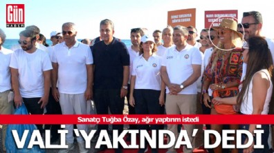 Sanatçı Tuğba Özay istedi, Antalya valisi, 'Yakında' dedi