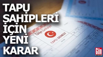 Tapu sahipleri için yeni karar: 1 Aralık'tan itibaren zorunlu olacak