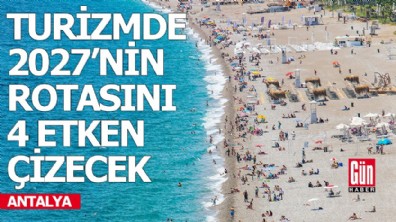 Turizmde 2027'nin rotasını 4 etken çizecek