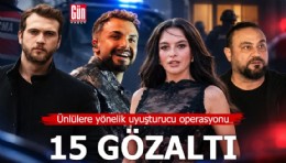 Ünlülere yönelik uyuşturucu operasyonu: 15 gözaltı