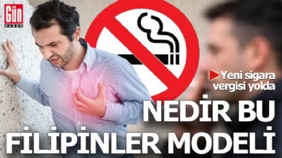 Yeni sigara vergisi yolda: Nedir bu Filipinler modeli