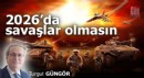 2026'da savaşlar olmasın